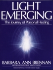 Light Emerging: The Journey of Personal Healing By Barbara Ann Brennan Cover Image