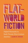 Flat-World Fiction: Digital Humanity in Early Twenty-First-Century America Cover Image