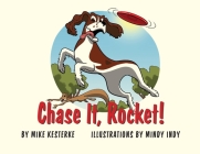 Chase It, Rocket!: Win or Lose - We Learn By Mike Kesterke, Mindy Indy (Illustrator) Cover Image