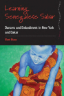 Learning Senegalese Sabar: Dancers and Embodiment in New York and Dakar (Dance and Performance Studies #6) By Eleni Bizas Cover Image