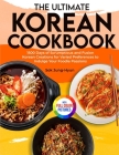 The Ultimate Korean Cookbook: 1500 Days of Scrumptious and Fusion Korean Creations for Varied Preferences to Indulge Your Foodie Passions｜Ful Cover Image