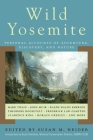 Wild Yosemite: Personal Accounts of Adventure, Discovery, and Nature By Susan M. Neider (Editor), Bruce Hamilton (Introduction by) Cover Image