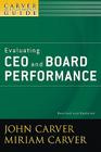 A Carver Policy Governance Guide, Evaluating CEO and Board Performance (J-B Carver Board Governance #28) By John Carver, Miriam Carver Cover Image