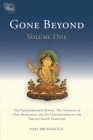Gone Beyond (Volume 1): The Prajnaparamita Sutras, The Ornament of Clear Realization, and Its Commentaries in the Tibetan Kagyu Tradition By Karl Brunnhölzl (Translated by), Karl Brunnhölzl (Introduction by), The Seventeenth Karmapa (Foreword by), Dzogchen Ponlop (Foreword by) Cover Image