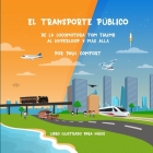 El Transporte Público: De la Locomotora Tom Thumb al Hyperloop y más allá By Sudeep Kp (Illustrator), Paola Realpozo (Translator), Paul Comfort Cover Image