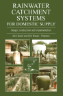 Rainwater Catchment Systems for Domestic Supply: Design, Construction and Implementation By John Gould, Erik Nissen-Petersen (Editor) Cover Image