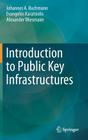 Introduction to Public Key Infrastructures By Johannes A. Buchmann, Evangelos Karatsiolis, Alexander Wiesmaier Cover Image