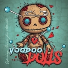 Voodoo Dolls Coloring Book for Adults: Voodoo Dolls Coloring Book for adults Creepy Dolls Coloring Book grayscale horror dolls voodoo coloring book go By Monsoon Publishing Cover Image