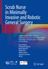 Scrub Nurse in Minimally Invasive and Robotic General Surgery: Endorsed by the Italian Society of Endoscopic and Laparoscopic Surgery & New Technologi By Marco Milone (Editor), Ferdinando Agresta (Editor), Mario Guerrieri (Editor) Cover Image
