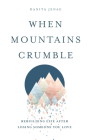 When Mountains Crumble: Rebuilding Your Life After Losing Someone You Love By Danita Jenae Cover Image