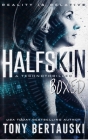 Halfskin Boxed: A Technothriller By Tony Bertauski Cover Image