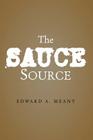 The Sauce Source By Edward A. Meany Cover Image