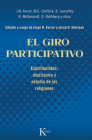 El giro participativo: Espiritualidad, misticismo y estudio de las religiones By Jorge N. Ferrer (Editor), Jacob H. Sherman (Editor) Cover Image