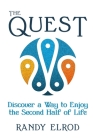 The Quest: Discover a Way to Enjoy the Second Half of Life By Randy Elrod Cover Image