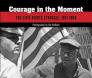 Courage in the Moment: The Civil Rights Struggle, 1961-1964 By Jim Wallace, Paul Dickson (Editor), Jim Wallace (Photographer) Cover Image
