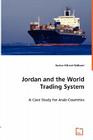 Jordan and the World Trading System By Bashar Hikmet Malkawi Cover Image