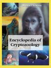 Encyclopedia of Cryptozoology: A Global Guide to Hidden Animals and Their Pursuers By Michael Newton Cover Image