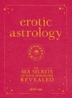 Erotic Astrology: The Sex Secrets of Your Horoscope Revealed By Phyllis Vega Cover Image