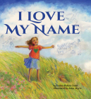 I Love My Name By Linda Ahdieh Grant, Anna Myers (Illustrator) Cover Image