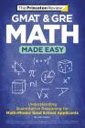 GMAT & GRE Math Made Easy: Understanding Quantitative Reasoning for Math-Phobic Grad School Applicants (Graduate School Test Preparation) Cover Image