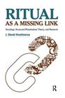 Ritual as a Missing Link: Sociology, Structural Ritualization Theory and Research Cover Image