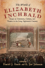 World of Elizabeth Inchbald: Essays on Literature, Culture, and Theatre in the Long Eighteenth Century Cover Image