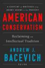 American Conservatism: Reclaiming an Intellectual Tradition By Andrew J. Bacevich (Editor) Cover Image