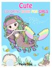 Cute Coloring Book For Girls: A Coloring Book with 25 images designs And 2 Copies of Every Image. Makes the Perfect Gift For Everyone. Fun Girls Col Cover Image