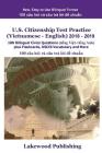 U.S. Citizenship Test Practice (Vietnamese - English) 2018 - 2019: 100 Bilingual Civics Questions Plus Flashcards, Uscis Vocabulary and More Cover Image