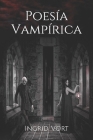 Poesía Vampírica By Ingrid Vort Cover Image