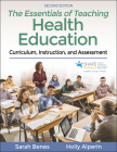 The Essentials of Teaching Health Education: Curriculum, Instruction, and Assessment By Sarah Benes, Holly Alperin Cover Image
