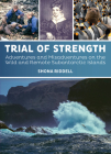 Trial of Strength: Adventures and misadventures on the wild and remote subantarctic islands By Shona Riddell Cover Image