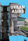 Urban Asias: Essays on Futurity Past and Present By Tim Bunnell (Editor), Daniel P. S. Goh (Editor), Nausheen Anwar (Text by (Art/Photo Books)) Cover Image