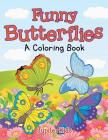 Funny Butterflies (A Coloring Book) By Jupiter Kids Cover Image