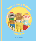 How to Make Friends: A Bear's Guide By Cat Rabbit Cover Image