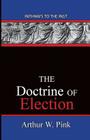 The Doctrine Of Election: Pathways To The Past By Arthur Washington Pink Cover Image