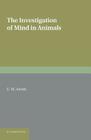 The Investigation of Mind in Animals By E. M. Smith Cover Image