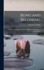 Being and Becoming; a Book of Lessons in the Science of Mind Showing How to Find the Personal Spirit By Fenwicke Lindsay 1883- Holmes Cover Image