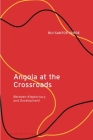Angola at the Crossroads: Between Kleptocracy and Development By Rui Santos Verde Cover Image