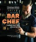 Bar Chef: Handcrafted Cocktails By Christiaan Rollich, Carolynn Carreño, Suzanne Goin (Foreword by), Caroline Styne (Foreword by) Cover Image