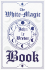 The White-Magic Book By John Le Breton Cover Image