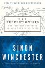 The Perfectionists: How Precision Engineers Created the Modern World By Simon Winchester Cover Image