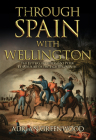 Through Spain with Wellington: The Letters of Lieutenant Peter Le Mesurier of the 'Fighting Ninth' By Adrian Greenwood Cover Image