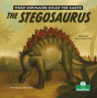 The Stegosaurus (When Dinosaurs Ruled the Earth) Cover Image