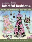 Marjorie Sarnat's Fanciful Fashions: New York Times Bestselling Artists' Adult Coloring Books Cover Image