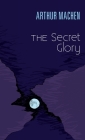 The Secret Glory By Arthur Machen Cover Image