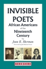 Invisible Poets: African Americans of the Nineteenth Century: African Americans of the 19th Century By Joan R. Sherman, Jaki Shelton Green (Foreword by) Cover Image