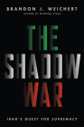 The Shadow War: Iran's Quest for Supremacy By Brandon J. Weichert Cover Image
