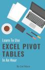 Learn To Use Excel Pivot Tables In An Hour By Carl Nixon Cover Image