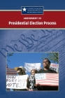 Amendment XII: The Presidential Election Process (Constitutional Amendments: Beyond the Bill of Rights) By Jared Zacharias (Editor) Cover Image